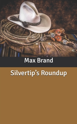 Silvertip's Roundup - Brand, Max