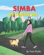 Simba: The Traveling Dog: An Endearing Story about a Dog and His Many Travels with His Human Friend