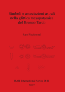 Simboli e Associazioni Astrali Nella Glittica Mesopotamica del Bronzo Tardo
