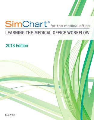 Simchart for the Medical Office: Learning the Medical Office Workflow - 2018 Edition - Elsevier Inc