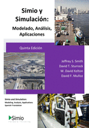Simio y Simulaci?n: Modelado, Anlisis, Aplicaciones: Simio and Simulation: Modeling, Analysis, Applications - Spanish Translation