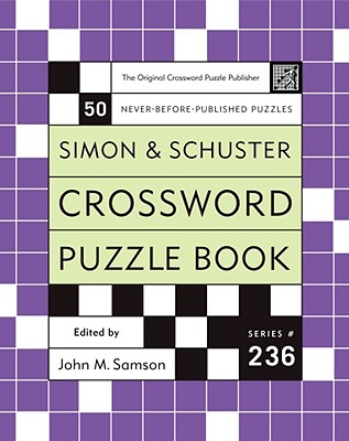 Simon and Schuster Crossword Puzzle Book #236: The Original Crossword Puzzle Publisher - Samson, John M (Editor)