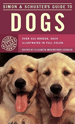 Simon and Schuster's Guide to Dogs - Schuller, Elizabeth Meriwether (Editor), and Pugnetti, Gino