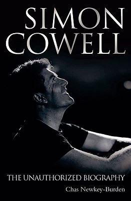 Simon Cowell: The Unauthorized Biography - Newkey-Burden, Chas