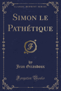 Simon Le Pathtique (Classic Reprint)