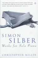 Simon Silber: Works for Solo Piano - Miller, Christopher