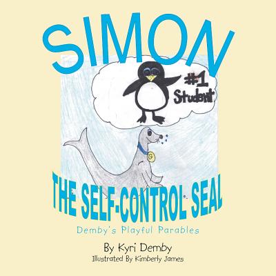 Simon, the Self Controlled Seal: Demby's Playful Parables - Demby, Kyri