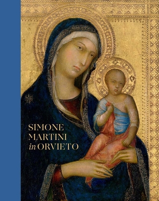 Simone Martini in Orvieto - Silver, Nathaniel (Editor), and Israels, Machtelt Bruggen (Contributions by), and Cannon, Joanna (Contributions by)