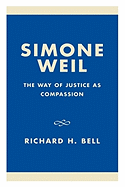 Simone Weil: The Way of Justice as Compassion