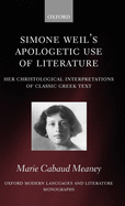 Simone Weil's Apologetic Use of Literature: Her Christological Interpretation of Ancient Greek Texts