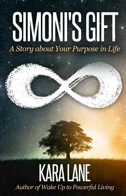 Simoni's Gift: A Story about Your Purpose in Life - Lane, Kara