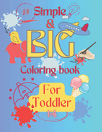 Simple and Big coloring book for tolders: coloring book for kids ages 1-4