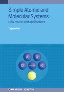 Simple Atomic and Molecular Systems: New results and applications