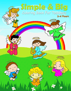 Simple & Big Coloring Book For Toddlers 2-4 Years: My First Jumbo Colouring Book For 2 Year Old+ 50 Easy To Color Pictures With Extra Large And Clear Shapes