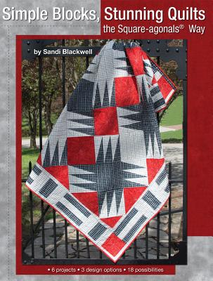 Simple Blocks, Stunning Quilts: the Square-agonals Way - Blackwell, Sandi