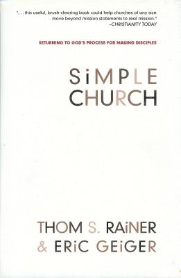 Simple Church: Returning to God's Process for Making Disciples - Rainer, Thom S, and Geiger, Eric