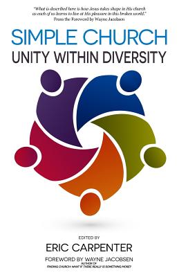 Simple Church: Unity Within Diversity - Carpenter, Eric, and Jacobsen, Wayne (Foreword by)