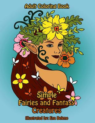 Simple Fairies and Fantasy Creatures Coloring Book: Large Print Fairy and Mythical Creatures Coloring Designs - Coloring Books, Mindful
