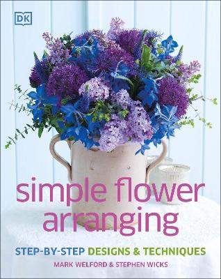 Simple Flower Arranging - Welford, Mark, and Wicks, Stephen