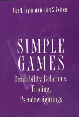 Simple Games: Desirability Relations, Trading, Pseudoweightings - Taylor, Alan D, and Zwicker, William S