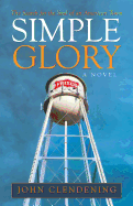 Simple Glory: The Search for the Soul of an American Town