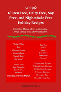 Simple Gluten Free, Dairy Free, Soy Free, and Nightshade Free Holiday Recipes: Familiar Menu Ideas with recipes your family will know and love