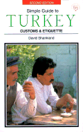 Simple Guide to Turkey: Customs & Etiquette - Shankland, David, and Shakland, David (Editor)