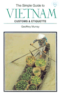 Simple Guide to Vietnam: Customs & Etiquette - Murray, Geoffrey