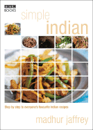 Simple Indian Cookery: Step by Step to Everyone's Favourite Indian Recipes - Jaffrey, Madhur