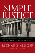 Simple Justice: The History of Brown V. Board of Education and Black America's Struggle for Equality - Kluger, Richard