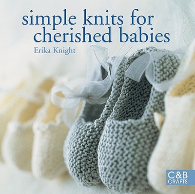 Simple Knits for Cherished Babies - Knight, Erika