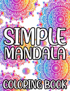 Simple Mandala Coloring Book: Fun-Filled and Easy Coloring Books For Beginners and Kids, Large Print Coloring Pages For Young Artists