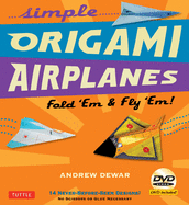 Simple Origami Airplanes Kit: Fold 'em & Fly 'Em!: Kit with Origami Book Book, 14 Projects, 64 Origami Papers and Instructional DVD: Great for Kids and Adults