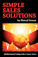 Simple Sales Solutions: Self-Motivational Training Guide to Ensure Success