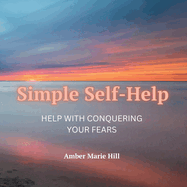 Simple Self-Help: A Self-Help Book About Fear