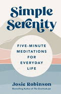 Simple Serenity: Five-Minute Meditations for Everyday LIfe