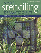 Simple Stenciling Dramatic Quilts: 85 Full-Size Stencil Patterns, 6 Projects - Stallebrass, Pam