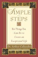 Simple Steps: Ten Things You Can Do to Create an Exceptional Life