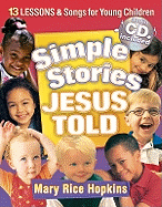 Simple Stories Jesus Told: 13 Lessons & Songs for Young Children