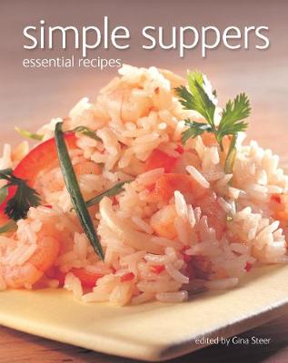 Simple Suppers: Essential Recipes - Steer, Gina (General editor)