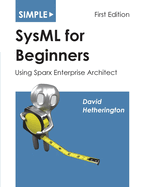 Simple SysML for Beginners: Using Sparx Enterprise Architect