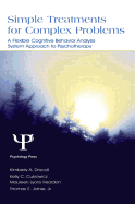 Simple Treatments for Complex Problems: A Flexible Cognitive Behavior Analysis System Approach to Psychotherapy