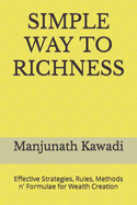 Simple Way to Richness: Effective Strategies, Rules, Methods n' Formulae for Wealth Creation