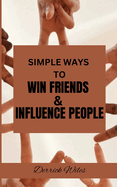 Simple Ways to Win Friends & Influence People