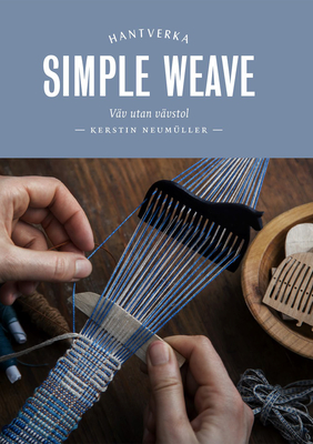 Simple Weave: Weave without a large loom - Neumller, Kerstin