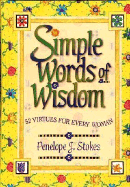 Simple Words of Wisdom: 52 Virtues for Every Woman - Stokes, Penelope J, PH.D.