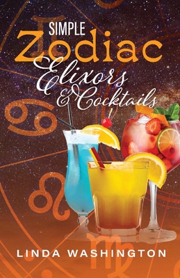 Simple Zodiac Elixors & Cocktails - Washington, Linda