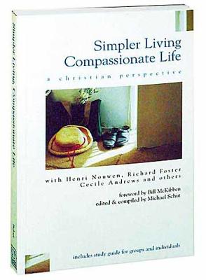 Simpler Living, Compassionate Life - Schut, Michael (Editor), and Foster, Richard, and Andrews, Cecile