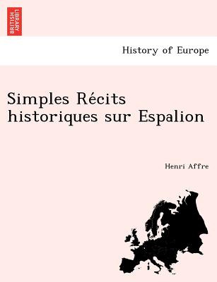 Simples Re Cits Historiques Sur Espalion - Affre, Henri