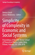 Simplicity of Complexity in Economic and Social Systems: Proceedings of the 54th Winter School of Theoretical Physics, Ladek Zdrj, Poland, February 18-24th 2018